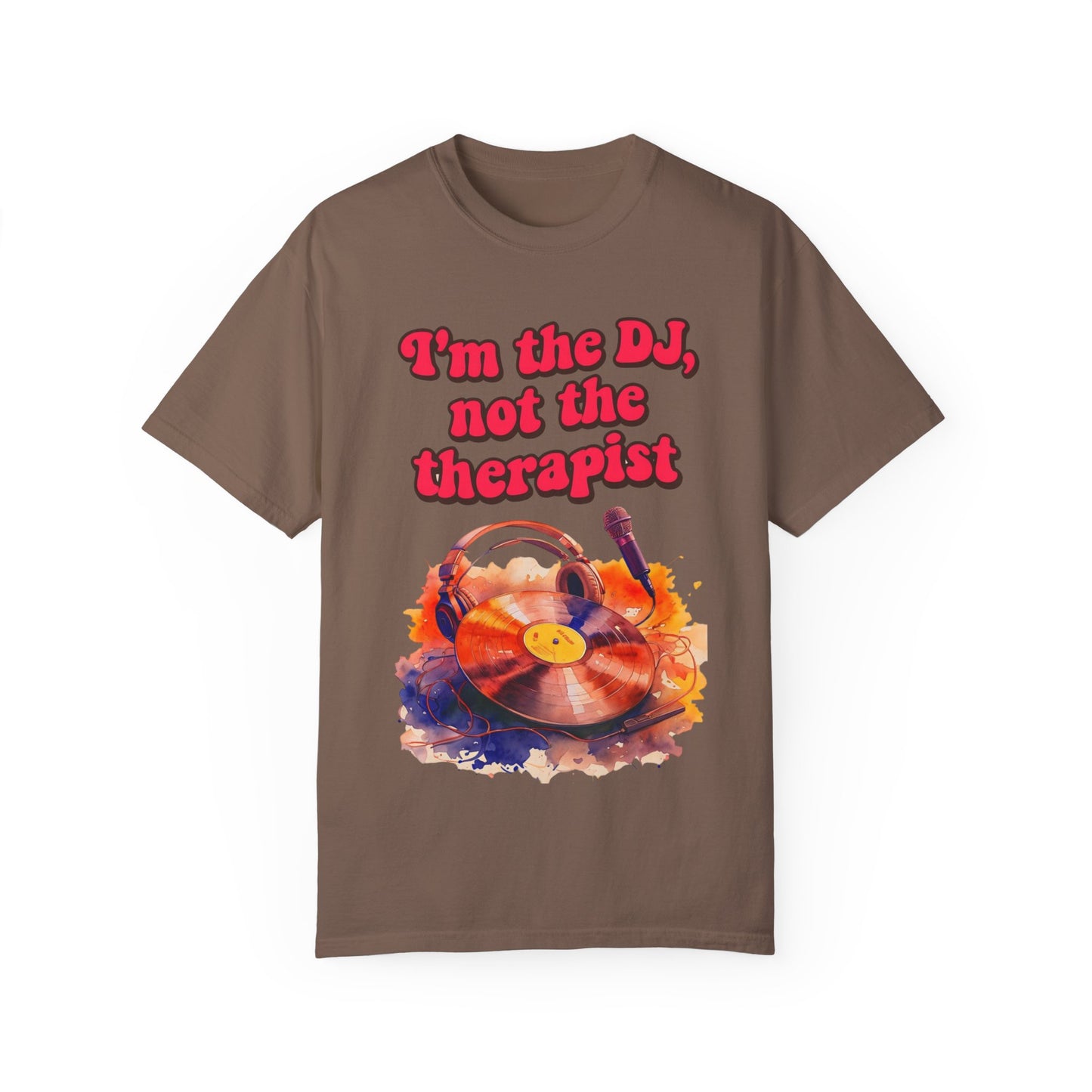 "I'm the DJ..."Unisex Garment-Dyed T-shirt