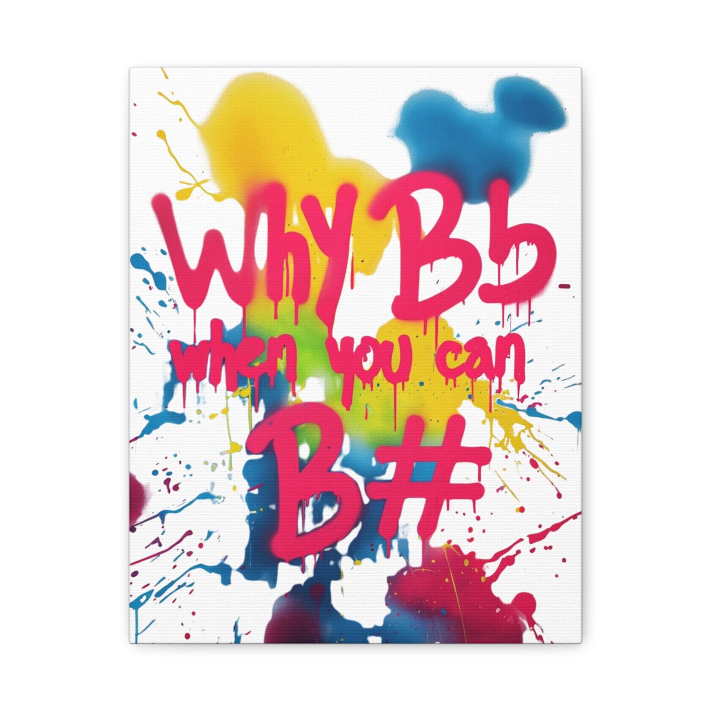 "Why B Flat" Matte Canvas, Stretched, 1.25"