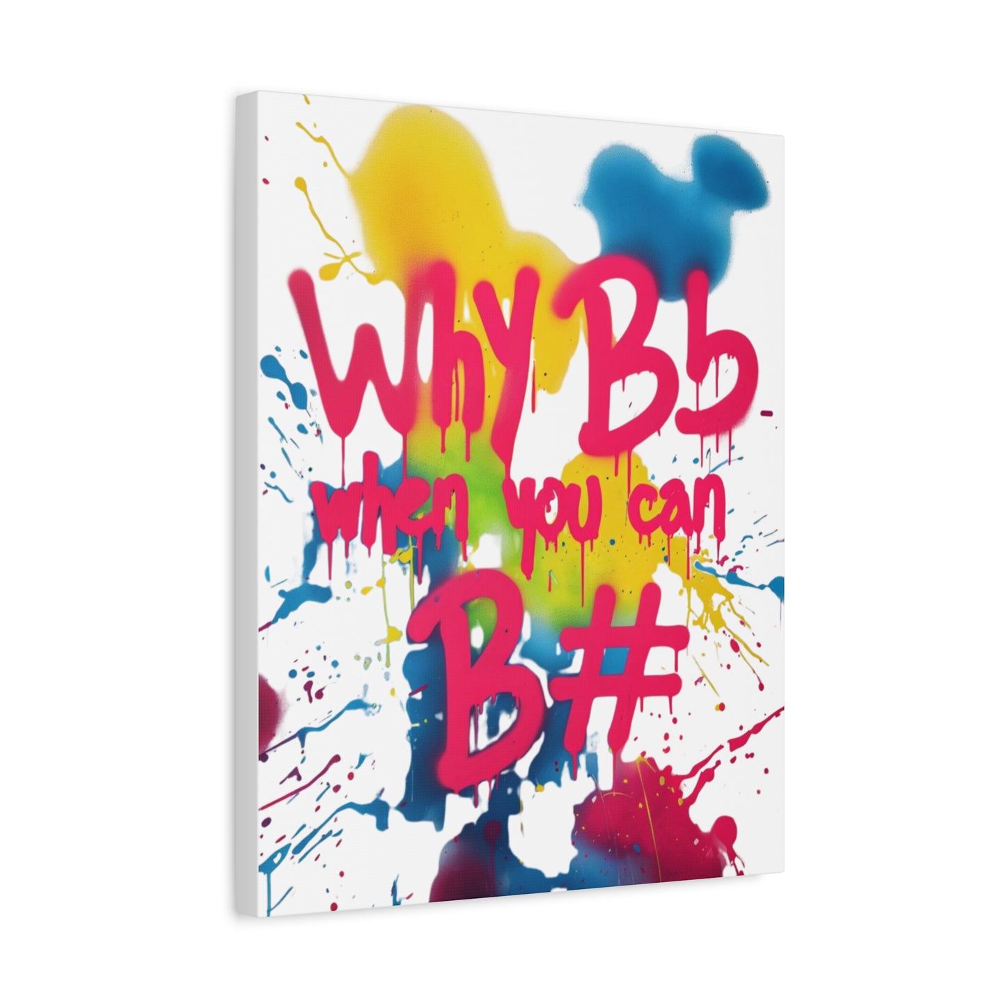 "Why B Flat" Matte Canvas, Stretched, 1.25"