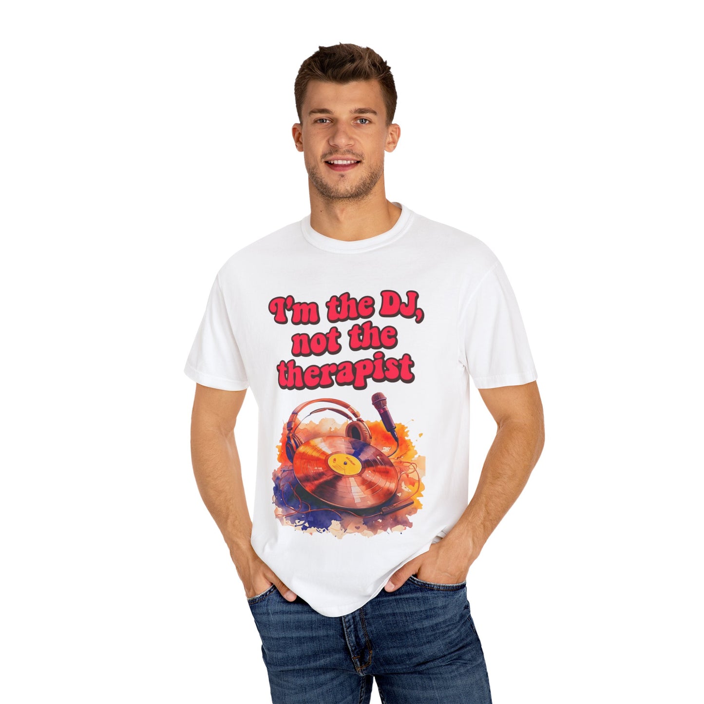 "I'm the DJ..."Unisex Garment-Dyed T-shirt