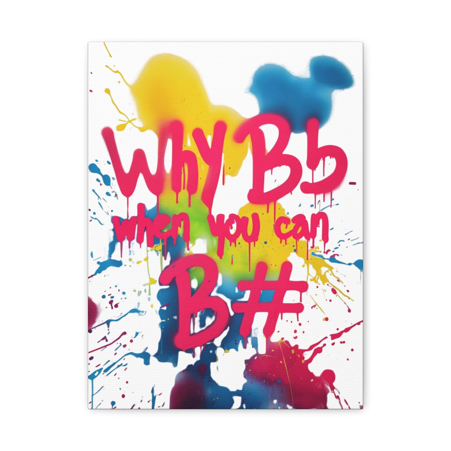 "Why B Flat" Matte Canvas, Stretched, 1.25"