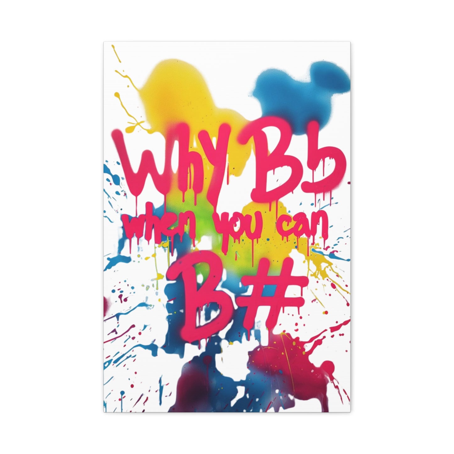 "Why B Flat" Matte Canvas, Stretched, 1.25"