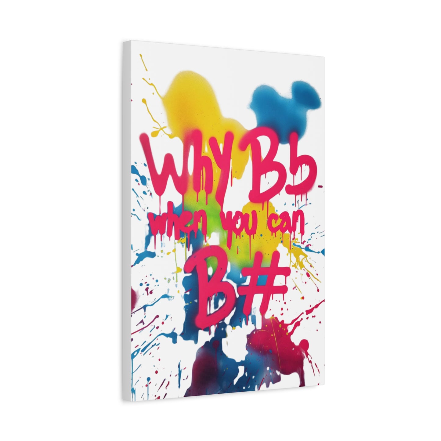 "Why B Flat" Matte Canvas, Stretched, 1.25"