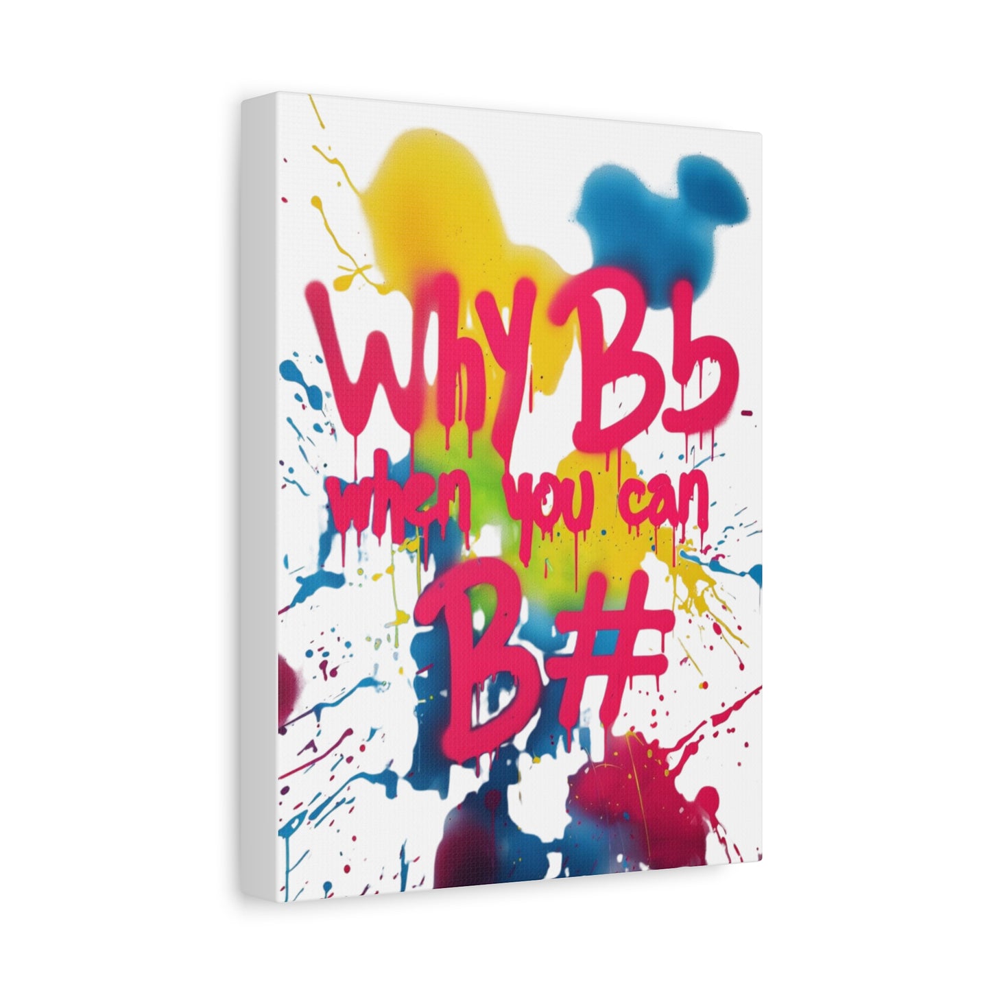 "Why B Flat" Matte Canvas, Stretched, 1.25"
