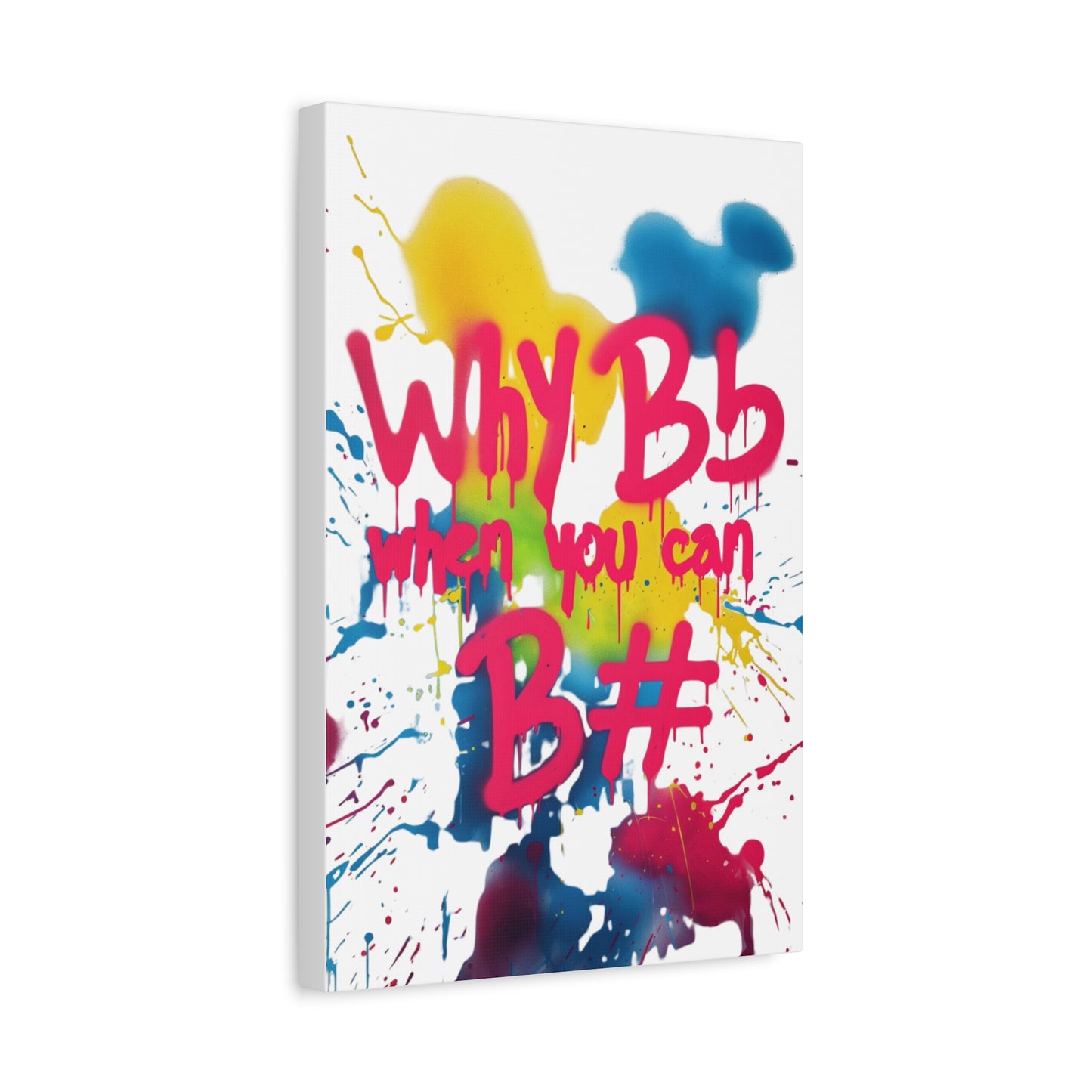 "Why B Flat" Matte Canvas, Stretched, 1.25"