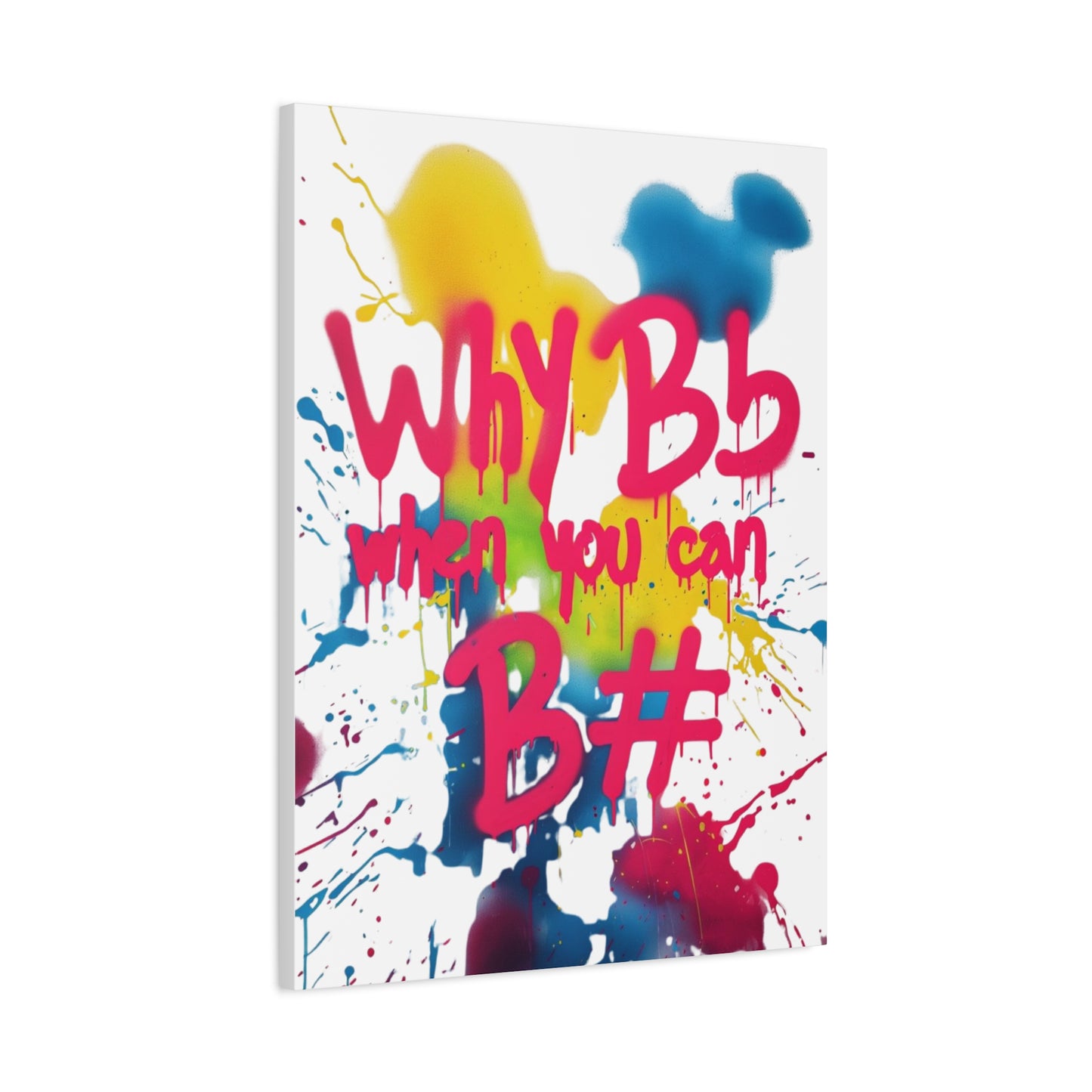 "Why B Flat" Matte Canvas, Stretched, 1.25"