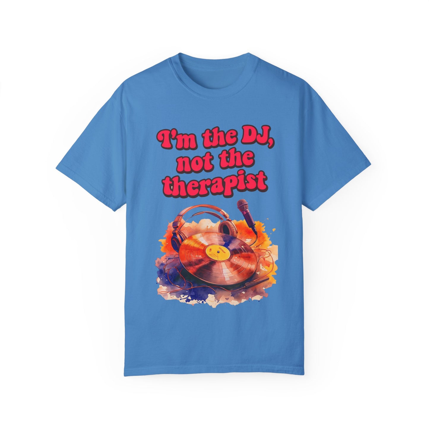 "I'm the DJ..."Unisex Garment-Dyed T-shirt
