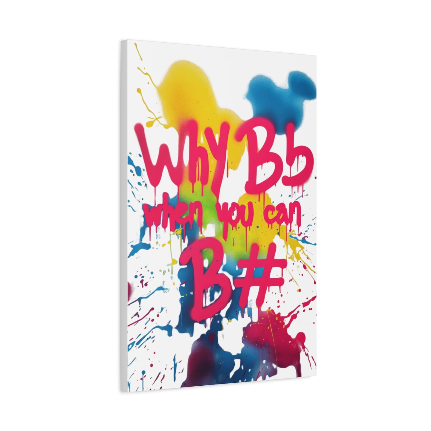 "Why B Flat" Matte Canvas, Stretched, 1.25"