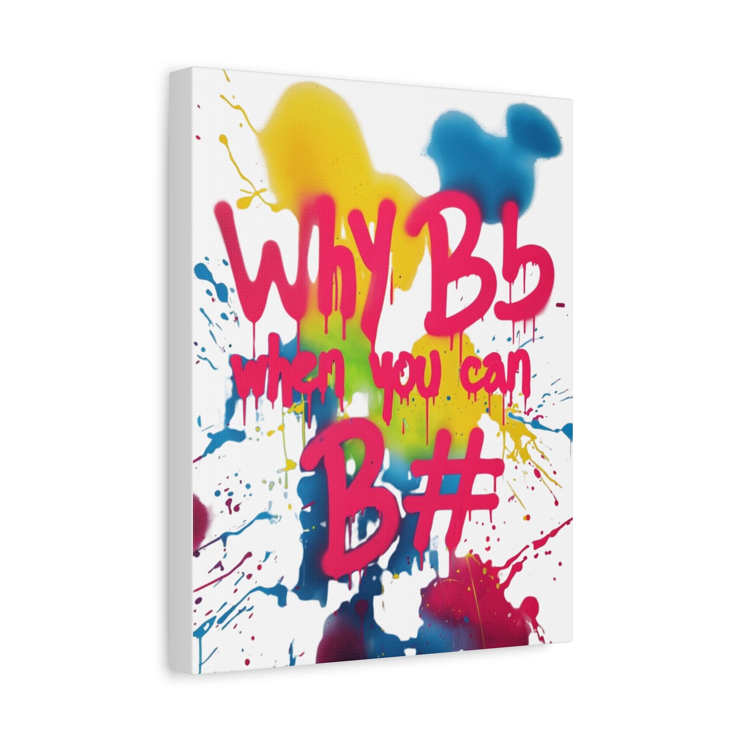 "Why B Flat" Matte Canvas, Stretched, 1.25"