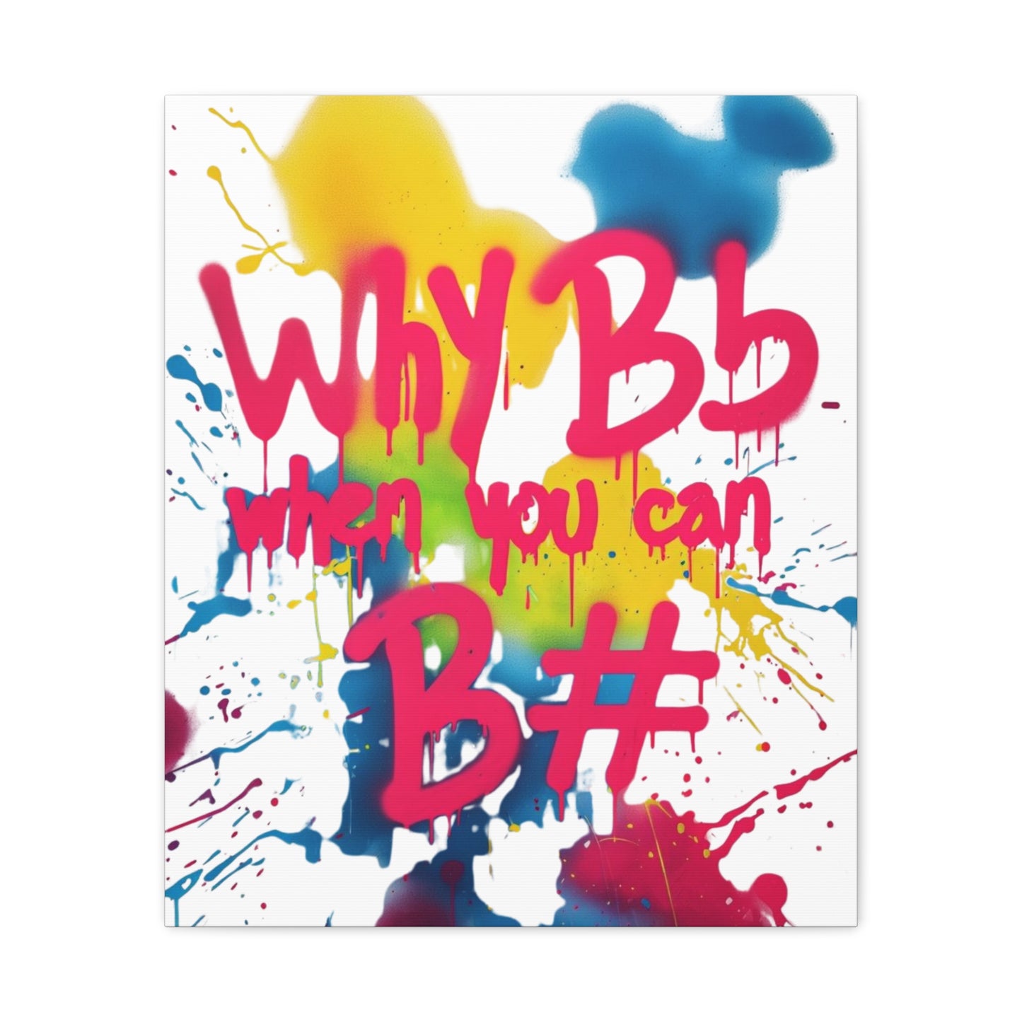 "Why B Flat" Matte Canvas, Stretched, 1.25"